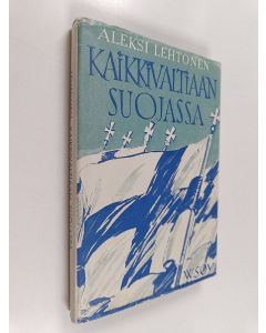 Kirjailijan Aleksi Lehtonen käytetty kirja Kaikkivaltiaan suojassa