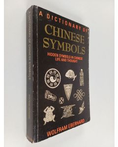 Kirjailijan Wolfram Eberhard käytetty kirja A dictionary of Chinese symbols : hidden symbols in Chinese life and thought (ERINOMAINEN)
