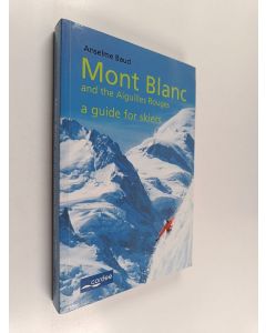 Kirjailijan Anselme Baud käytetty kirja Mont Blanc and the Aiguilles Rouges : A Guide for Skiers
