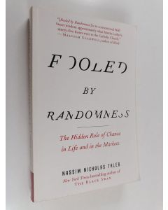 Kirjailijan Nassim Nicholas Taleb käytetty kirja Fooled by randomness : the hidden role of chance in life and in the markets