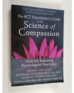 Kirjailijan Dennis Tirch & Benjamin Schoendorff ym. käytetty kirja The ACT Practitioner's Guide to the Science of Compassion : Tools for Fostering Psychological Flexibility