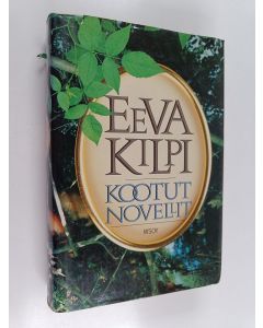 Kirjailijan Eeva Kilpi käytetty kirja Kootut novellit : vuosilta 1959-1986
