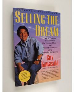 Kirjailijan Guy Kawasaki käytetty kirja Selling the dream : how to promote your product, company, or ideas - and make a difference - using everyday evangelism