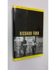 Kirjailijan Richard Ford käytetty kirja Naistenmiehiä : kolme kertomusta (ERINOMAINEN)