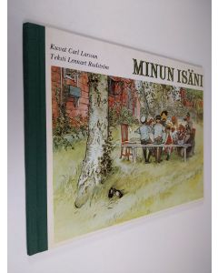 Kirjailijan Carl Larsson & Lennart Rudström käytetty kirja Carl Larsson : Minun isäni