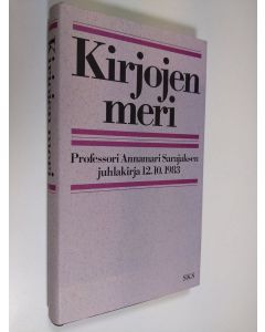 Tekijän Kai ym. Laitinen  käytetty kirja Kirjojen meri : professori Annamari Sarajaksen juhlakirja 12.10.1983