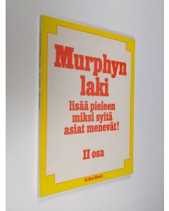Kirjailijan Arthur Bloch käytetty kirja Murphyn laki 2. osa, Lisää pieleen miksi syitä asiat menevät!