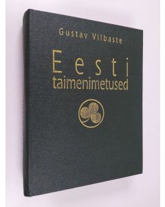 Kirjailijan Gustav Vilbaste käytetty kirja Eesti taimenimetused