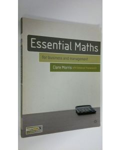 Kirjailijan Clare Morris käytetty kirja Essential maths : for business and management