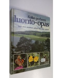 Tekijän Ismo Nuuja  käytetty kirja Koko perheen luonto-opas : kasvit, sienet, pieneläimet, perhoset, kalat, linnut, nisäkkäät : retki Pohjolan luontoon