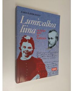 Kirjailijan Esko Rahikainen käytetty kirja Lumivalkea liina : Aleksis Kivi ja rakkaus