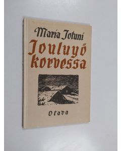 Kirjailijan Maria Jotuni käytetty kirja Jouluyö korvessa