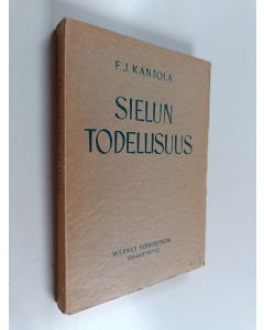 Kirjailijan F.J. kantola käytetty kirja Sielun todellisuus