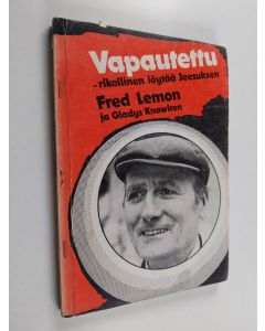 Kirjailijan Fred Lemon käytetty kirja Vapautettu : Fred Lemonin tarina