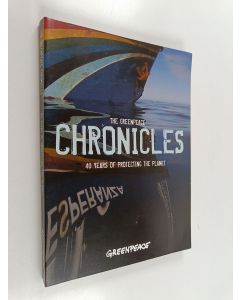 käytetty kirja The Greenpeace Chronicles - 40 Years of Protecting the Planet