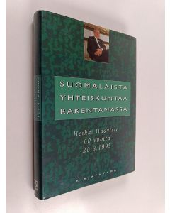 Tekijän Samuli Skurnik  käytetty kirja Suomalaista yhteiskuntaa rakentamassa : Heikki Haavisto 60 vuotta 2081995