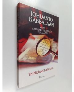 Kirjailijan Michael Laitman käytetty kirja Johdanto Kabbalaan : opas rauhallisempaan elämään