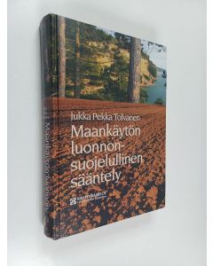 Kirjailijan Jukka Pekka Tolvanen käytetty kirja Maankäytön luonnonsuojelullinen sääntely