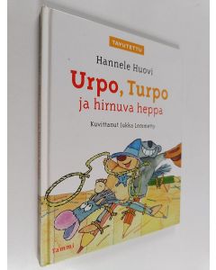 Kirjailijan Hannele Huovi käytetty kirja Urpo, Turpo ja hirnuva heppa