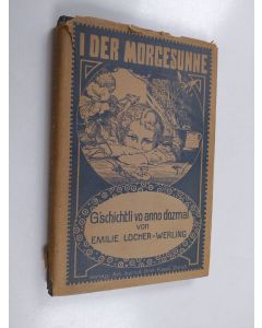 käytetty kirja I der Morgesunne : Züritüütschi G`schichtli vo anno dozmal
