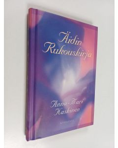 Kirjailijan Anna-Mari Kaskinen käytetty kirja Äidin rukouskirja