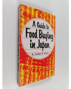 Kirjailijan Carolyn R. Krouse käytetty kirja A Guide to Food Buying in Japan
