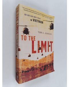 Kirjailijan Tom A. Johnson käytetty kirja To the Limit - An Air Cav Huey Pilot in Vietnam