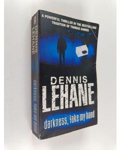 Kirjailijan Dennis Lehane käytetty kirja Darkness, take my hand