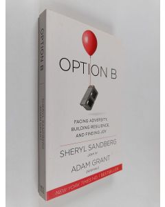 Kirjailijan Sheryl Sandberg käytetty kirja Option B : facing adversity, building resilience, and finding joy