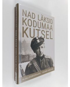 Kirjailijan Vaino Kallas käytetty kirja Nad läksid kodumaa kutsel : ajalooromaan