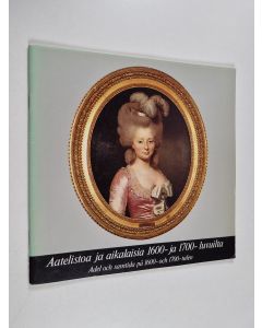 käytetty teos Aatelistoa ja aikalaisia 1600- ja 1700- luvuilta = Adel och samtida på 1600- och 1700-talen