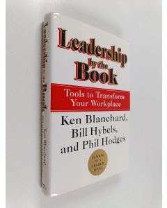 Kirjailijan Kenneth H. Blanchard käytetty kirja Leadership by the Book : Tools to Transform Your Workplace