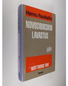 Kirjailijan Hannu Rautkallio käytetty kirja Novosibirskin lavastus : noottikriisi 1961