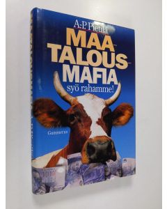 Kirjailijan Antti-Pekka Pietilä käytetty kirja Maatalousmafia syö rahamme!