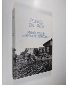 Kirjailijan Ari T. Manninen & Vesa Holm käytetty kirja Vakaalla perustalla : Pöytyän historia 1860-luvulta nykyaikaan
