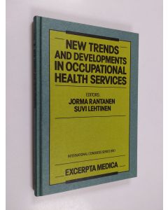 Kirjailijan Jorma Rantanen käytetty kirja New trends and developments in occupational health services : proceedings of the International Symposium on New Trends and Developments in Occupational Health Services, Espoo, 3-6 October 1989
