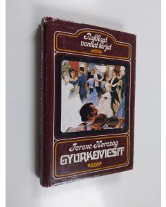 Kirjailijan Ferenc Herczeg käytetty kirja Gyurkovicsit : Tytöt, Pojat ja Gyurka ja Sandor