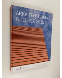 käytetty kirja Arkkitehtuuria Oulussa 2015