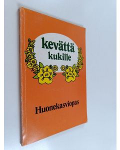 Kirjailijan Esko Puupponen käytetty kirja Kevättä kukille : huonekasviopas