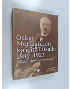 käytetty kirja Oskar Merikannon kirjeitä Liisalle 1889-1922 - "Rakas, kaivattu muoriseni!"