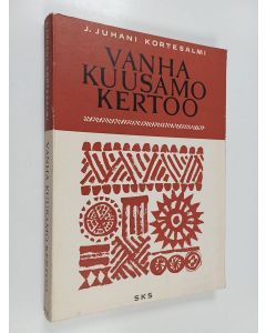 Kirjailijan J. Juhani Kortesalmi käytetty kirja Vanha Kuusamo kertoo