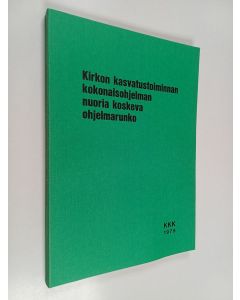 käytetty kirja Kirkon kasvatustoiminnan kokonaisohjelman nuoria koskeva ohjelmarunko (KKK 1979)
