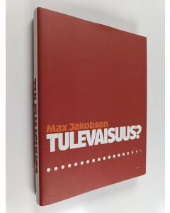 Kirjailijan Max Jakobson käytetty kirja Tulevaisuus