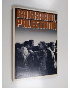 Kirjailijan Leena Saraste käytetty kirja Rakkaani, Palestiina