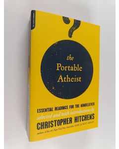 Kirjailijan Christopher Hitchens käytetty kirja The portable atheist : essential readings for the nonbeliever