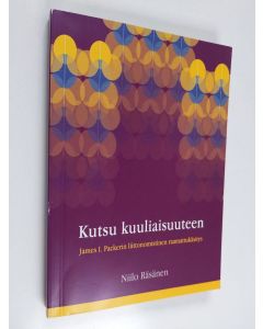 Kirjailijan Niilo Räsänen käytetty kirja Kutsu kuuliaisuuteen - James I. Packerin liittonomistinen raamattukäsitys