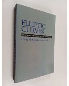 Kirjailijan Henry McKean käytetty kirja Elliptic curves : function theory, geometry, arithmetic