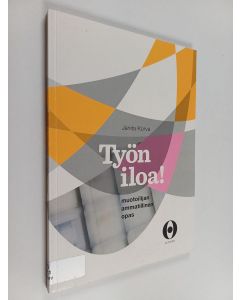 Kirjailijan Janita Korva käytetty kirja Työn iloa! : muotoilijan ammatillinen opas