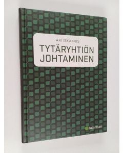 Kirjailijan Ari Iskanius käytetty kirja Tytäryhtiön johtaminen