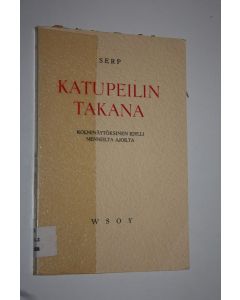 Kirjailijan Serp käytetty kirja Katupeilin takana : 3-näytöksinen idylli menneiltä ajoilta